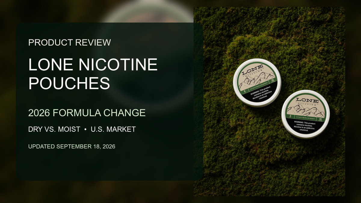 Reviewing Lone Nicotine Pouches — and the 2026 Formula Change